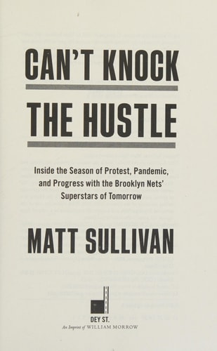 Can't Knock the Hustle: Inside the Season of Protest, Pandemic, and Progress with the Brooklyn Nets' Superstars of Tomorrow