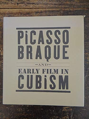 Picasso Braque and Early Film In Cubism