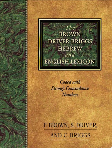 The Brown-Driver-Briggs Hebrew and English Lexicon: With an Appendix Containing the Biblical Aramaic : Coded With the Numbering System from Strong's Exhaustive Concordance of the Bible