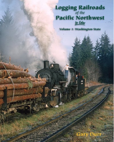Logging Railroads of the Pacific Northwest in Color Vol 1: Washington State