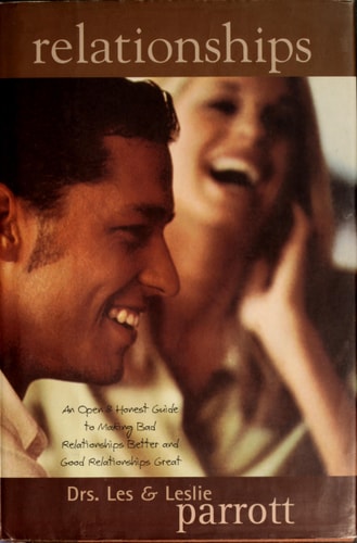 Relationships: An Open and Honest Guide to Making Bad Relationships Better and Good Relationships Great