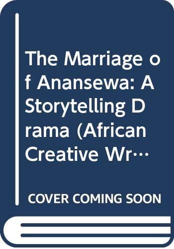The Marriage of Anansewa: A Storytelling Drama (African Creative Writing)