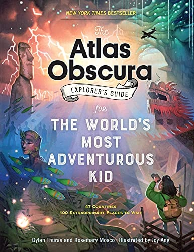 The Atlas Obscura Explorer?ÇÖs Guide for the World?ÇÖs Most Adventurous Kid
