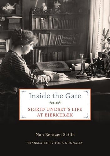 Inside the Gate: Sigrid Undset's Life at Bjerkeb?ªk