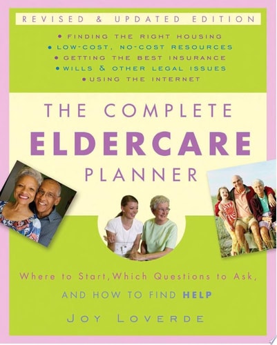 The Complete Eldercare Planner, Revised and Updated Edition: Where to Start, Which Questions to Ask, and How to Find Help