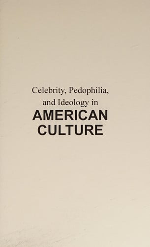 Celebrity, Pedophilia, and Ideology in American Culture