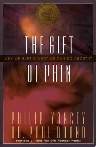 The Gift of Pain: Why We Hurt and What We Can Do About It