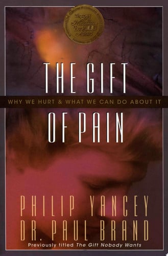 The Gift of Pain: Why We Hurt and What We Can Do About It