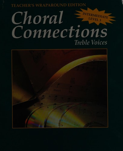 Choral Connections, Level 3, Treble, Student Edition