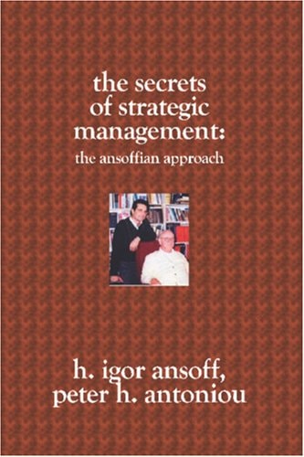 The Secrets of Strategic Management:: The Ansoffian Approach
