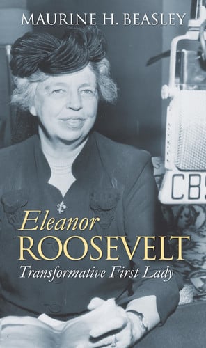 Eleanor Roosevelt: Transformative First Lady (Modern First Ladies)