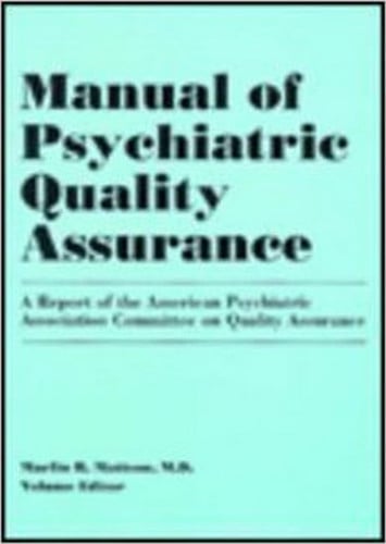 Manual of Psychiatric Quality Assurance: American Psychiatric Association Committee on Quality Assurance