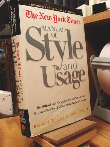 The New York Times Manual of Style and Usage : The Official Style Guide Used by the Writers and Editors of the World's Most Authoritative Newspaper