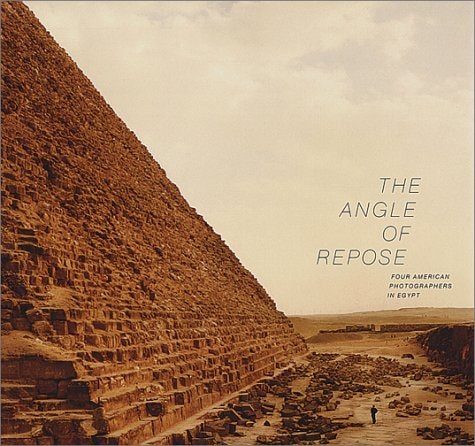The Angle of Repose: Four American Photographers in Egypt : Linda Connor, Lynn Davis, Tom Van Eynde, Richard Misrach