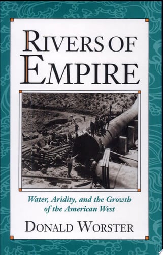 Rivers of Empire: Water, Aridity, and the Growth of the American West