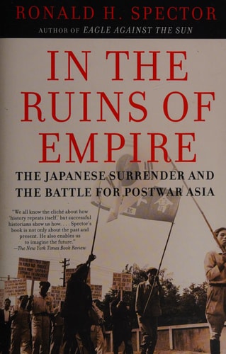 In the Ruins of Empire: The Japanese Surrender and the Battle for Postwar Asia
