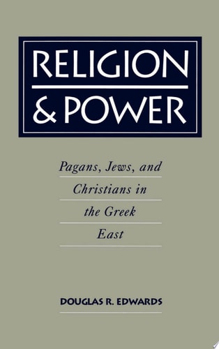 Religion and Power: Pagans, Jews, and Christians in the Greek East