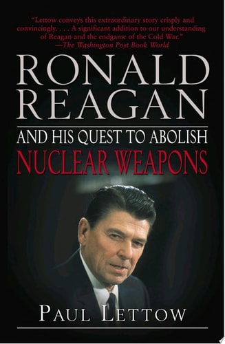 Ronald Reagan and His Quest to Abolish Nuclear Weapons