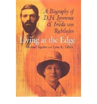 Living at the edge: a biography of D.H. Lawrence and Frieda von Richthofen