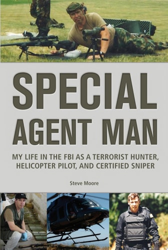 Special Agent Man: My Life in the FBI as a Terrorist Hunter, Helicopter Pilot, and Certified Sniper