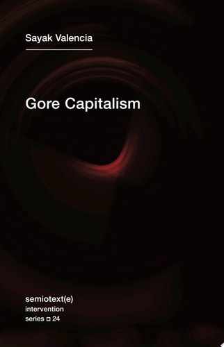 Gore Capitalism (Semiotext(e) / Intervention Series)