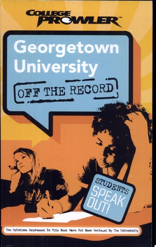 Georgetown University: Off the Record (College Prowler) (College Prowler: Georgetown University Off the Record)
