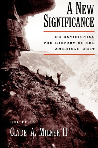 A New Significance: Re-Envisioning the History of the American West