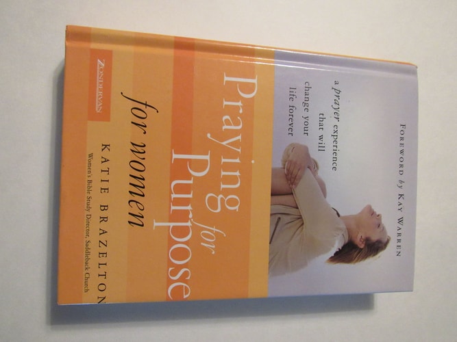 Praying for Purpose for Women: A Prayer Experience That Will Change Your Life Forever (Pathway to Purpose)