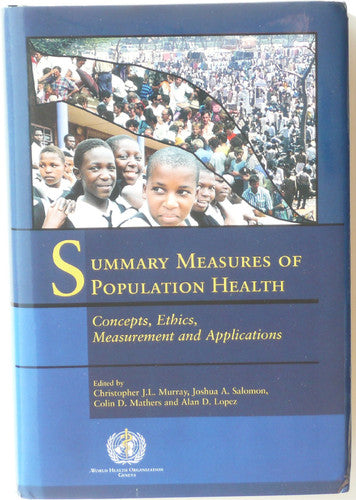 Summary Measures of Population Health: Concepts, Ethics, Measurement and Applications