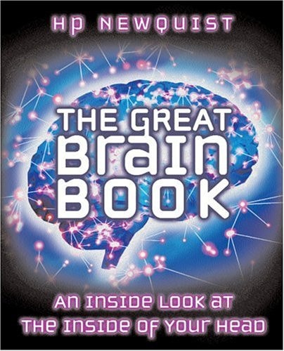 The Great Brain Book: An Inside Look At The Inside Of Your Head
