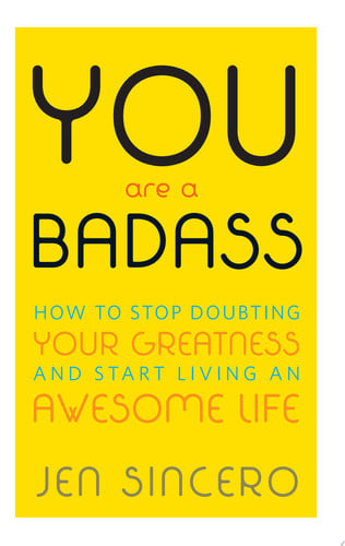You Are a Badass: How to Stop Doubting Your Greatness and Start Living an Awesome Life