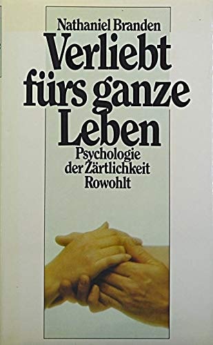 Verliebt fürs ganze Leben. Psychologie der Zärtlichkeit