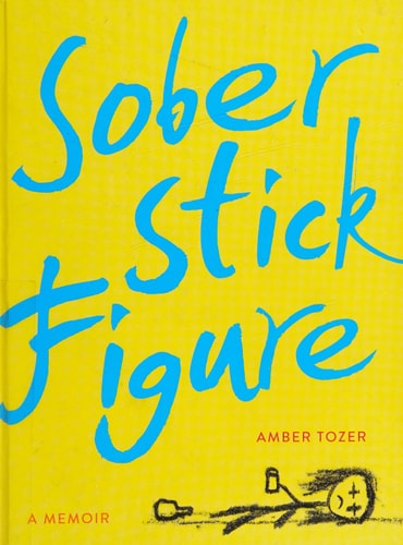 Sober Stick Figure: A Memoir