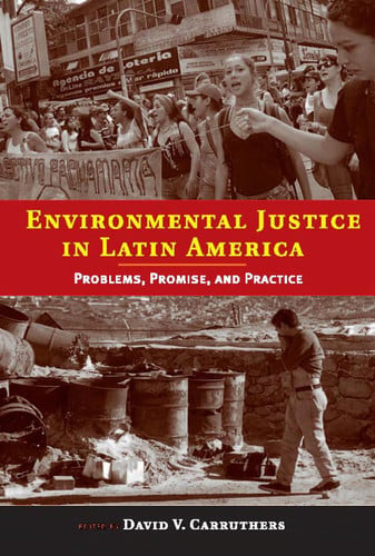 Environmental Justice in Latin America: Problems, Promise, and Practice (Urban and Industrial Environments)