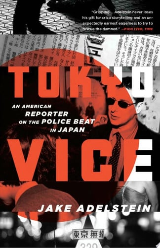 Tokyo Vice: An American Reporter on the Police Beat in Japan