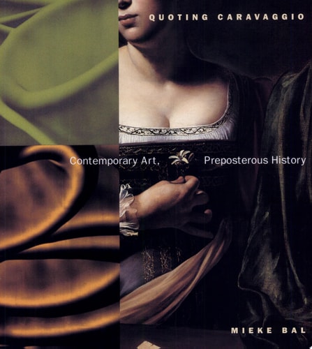 Quoting Caravaggio: Contemporary Art, Preposterous History