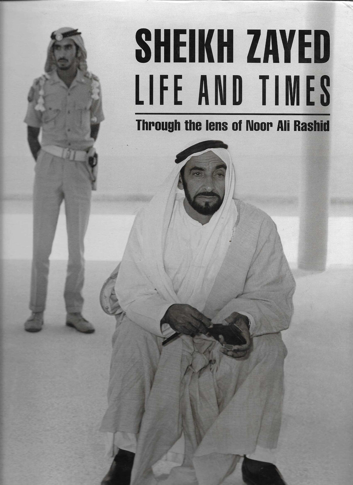 Sheikh Zayed Life and Times: Through the Lens of Noor Ali Rashid