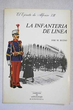 La Infanteria de linea: El ejercito de Alfonso XIII (Cuadernos de uniformologia) (Spanish Edition)