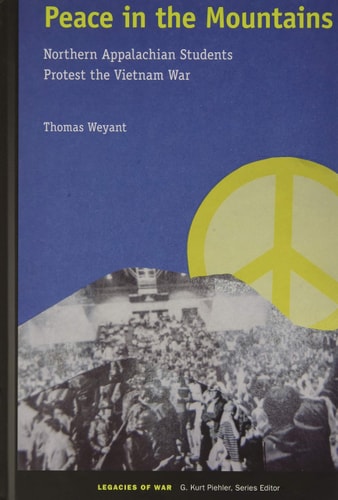 Peace in the Mountains: Northern Appalachian Students Protest the Vietnam War (Legacies of War)