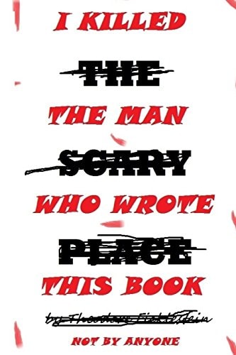 I Killed The Man Who Wrote This Book