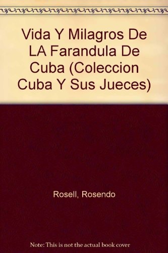 Vida Y Milagros De LA Farandula De Cuba (Coleccion Cuba Y Sus Jueces)