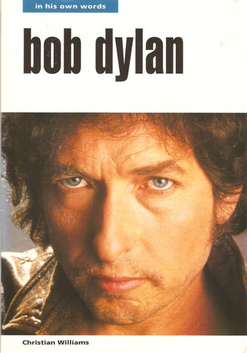 Bob Dylan: In His Own Words
