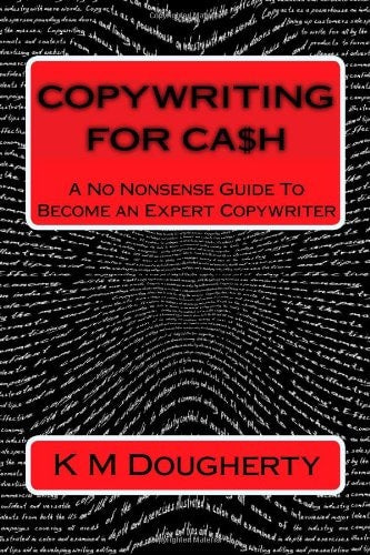 COPYWRITING for CASH: A No Nonsense Guide To Become an Expert Copywriter