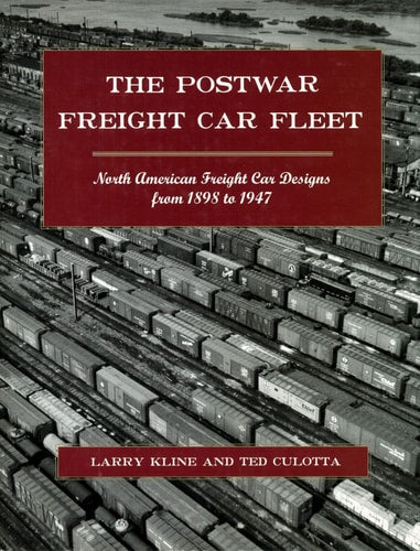 The Postwar Freight Car Fleet: North American Freight Car Designs From 1898 to 1947