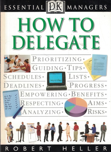 How to Delegate (Essential Managers Series)