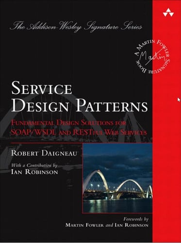 Service Design Patterns: Fundamental Design Solutions for SOAP/WSDL and RESTful Web Services
