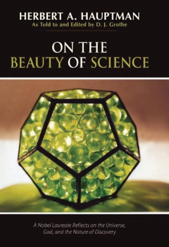 On the Beauty of Science: A Nobel Laureate Reflects on the Universe, God, and the Nature of Discovery