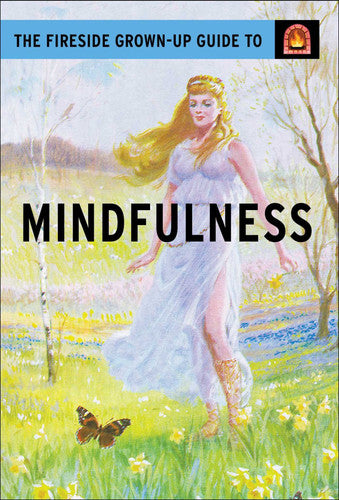 The Fireside Grown-Up Guide to Mindfulness