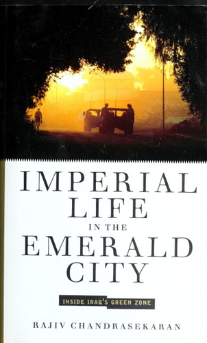 Imperial Life in the Emerald City: Inside Iraq's Green Zone
