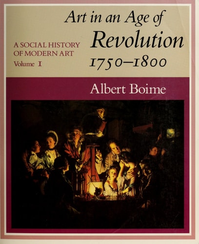 A Social History of Modern Art, Volume 1: Art in an Age of Revolution, 1750-1800 (Vol 1)